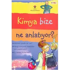 Kimya Bize Ne Anlatıyor