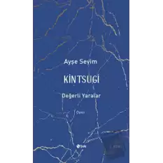 Kintsugi - Değerli Yaralar