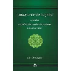 Kıraat-Tefsir İlişkisi Açısından Nîsâbûrî’nin Tefsir Yönteminde Kıraat Olgusu