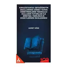 Kırgızistanda Ortaöğretim Okullarında Görev Yapan Öğretmenlerin Teknoloji Kullanım Tutumları İle Bireysel Yenilikçilik Düzeylerinin İncelenmesi