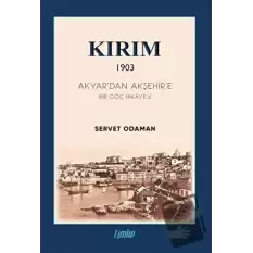 Kırım 1903 - Akyar’dan Akşehir’e Bir Göç Hikayesi