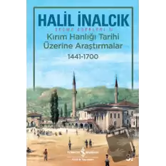 Kırım Hanlığı Tarihi Üzerine Araştırmalar 1441 - 1700