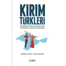 Kırım Türkleri - Eskişehir’de Kırım Kültürünün Folklorik Olarak İncelenmesi