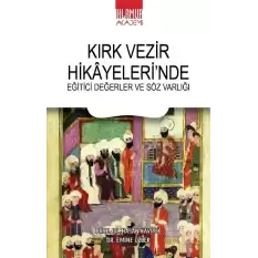 Kırk Vezir Hikayeleri’nde Eğitici Değerler ve Söz Varlığı