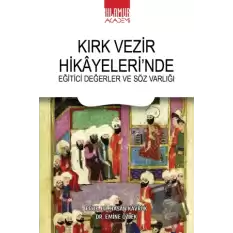 Kırk Vezir Hikayeleri’nde Eğitici Değerler ve Söz Varlığı