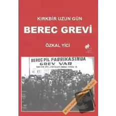 Kırkbir Uzun Gün - Berec Grevi