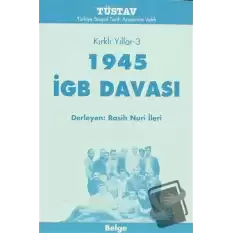 Kırklı Yıllar-3 1945 İGB Davası