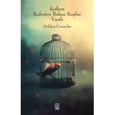 Kırlara Kafesten Bakan Kuşlar Vardı