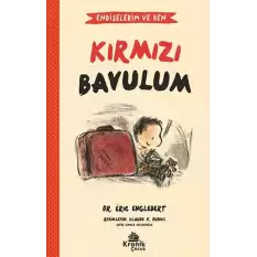 Kırmızı Bavulum - Endişelerim ve Ben