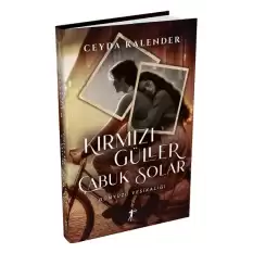 Kırmızı Güller Çabuk Solar (Ciltli)