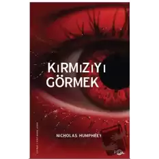 Kırmızıyı Görmek –Bilinç Üzerine Bir İnceleme–