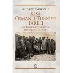 Kısa Osmanlı Türkiye Tarihi: Padişahlık Kültürü ve Demokrasi Ülküsü