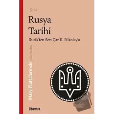 Kısa Rusya Tarihi - Rurik’ten Son Çar II. Nikolay’a