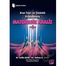 Kısa Teori ve Çözümlü Problemlerle Matematik Analiz - 1