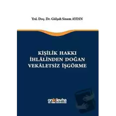 Kişilik Hakkı İhlalinden Doğan Vekaletsiz İş Görme (Ciltli)