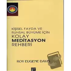 Kişisel Fayda ve Ruhsal Büyüme İçin Kolay Meditasyon Rehberi