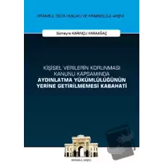 Kişisel Verilerin Korunması Kanunu Kapsamında Aydınlatma Yükümlülüğünün Yerine Getirilmemesi Kabahati İstanbul Ceza Hukuku ve Kriminoloji Arşivi Yayın No: 53