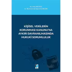 Kişisel Verilerin Korunması Kanununa Aykırı Davranılmasında Hukuki Sorumluluk