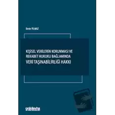 Kişisel Verilerin Korunması ve Rekabet Hukuku Bağlamında Veri Taşınabilirliği Hakkı