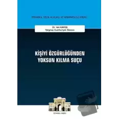 Kişiyi Özgürlüğünden Yoksun Kılma Suçu (Ciltli)