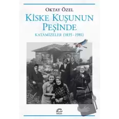 Kiske Kuşunun Peşinde Katamizeler (1835-1981)