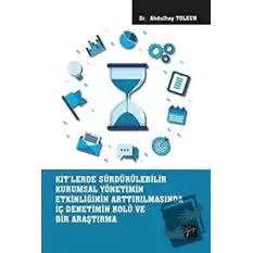 KİTlerde Sürdürülebilir Kurumsal Yönetimin Etkinliğinin Arttırılmasında İç Denetimin Rolü ve Bir Araştırma