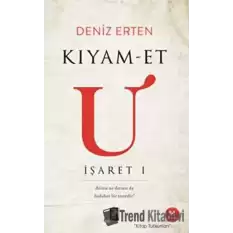 Kıyam-et U: İşaret 1