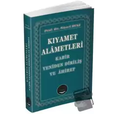 Kıyamet Alametleri - Kabir Yeniden Diriliş ve Ahiret