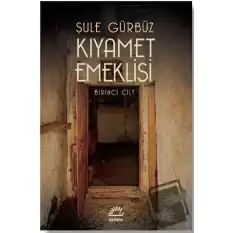 Kıyamet Emeklisi - Birinci Cilt