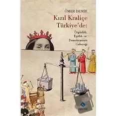 Kızıl Kraliçe Türkiyede: Özgürlük Eşitlik ve Demokrasinin Geleceği