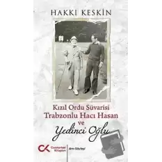 Kızıl Ordu Süvarisi Trabzonlu Hacı Hasan ve Yedinci Oğlu