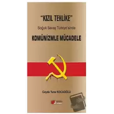 Kızıl Tehlike - Soğuk Savaş Türkiyesinde  Komünizmle Mücadele