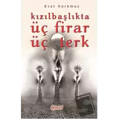 Kızılbaşlıkta Üç Firar Üç Terk