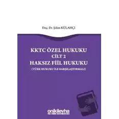 KKTC Özel Hukuku Cilt 2 Haksız Fiil Hukuku (Türk Hukuku ile Karşılaştırmalı)