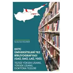 KKTC Üniversiteleri Tez Bibliyografyası (GAÜ, DAÜ, LAÜ, YDÜ)