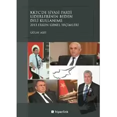 KKTC’de Siyasi Parti Liderlerinin Beden Dili Kullanımı: 2013 Erken Genel Seçimleri