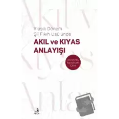 Klasik Dönem Şıı Fıkıh Usulünde Akıl ve Kıyas Anlayışı