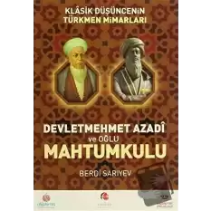 Klasik Düşüncenin Türkmen Mimarları: Devletmehmet Azadi ve Oğlu Mahtumkulu