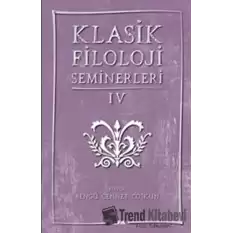 Klasik Filoloji Seminerleri IV