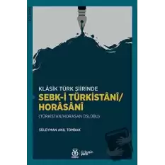 Klasik Türk Şiirinde Sebk-i Türkistani/Horasani