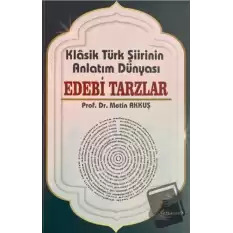 Klasik Türk Şiirinin Anlatım Dünyası Edebi Tarzlar