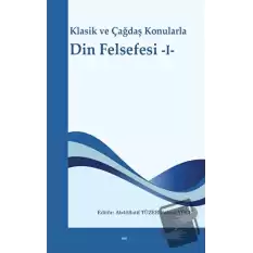 Klasik ve Çağdaş Konularla Din Felsefesi -I-