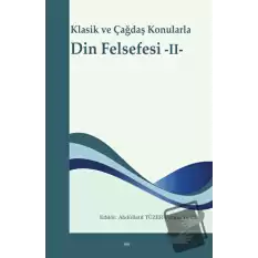 Klasik ve Çağdaş Konularla Din Felsefesi -II-