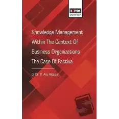 Knowledge Management Within The Context Of Business Organizations The Case Of Factiva