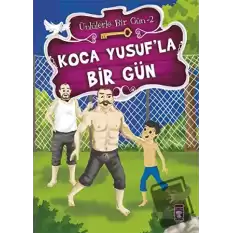 Koca Yusuf’la Bir Gün