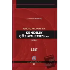 Kohut’u Anlamak İçin Kendilik Çözümlemesi’nin Şerhi