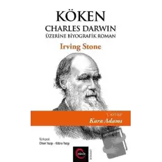 Köken: Charles Darwin Üzerine Biyografik Roman (1. Kitap) - Kara Adamı