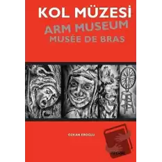 Kol Müzesi - Arm Museum - Musée De Bras