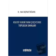 Kolektif Hukuki Yarar Çerçevesinde Topluluk Davaları (Ciltli)