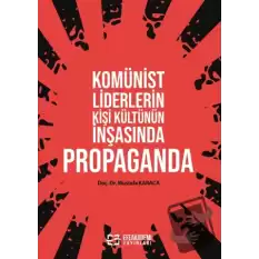 Komünist Liderlerin Kişi Kültünün İnşasında Propaganda